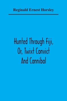 Paperback Hunted Through Fiji, Or, Twixt Convict And Cannibal Book