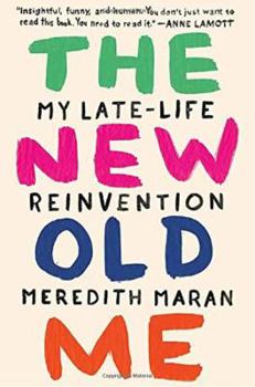 Hardcover The New Old Me: My Late-Life Reinvention Book