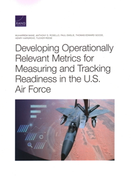 Paperback Developing Operationally Relevant Metrics for Measuring and Tracking Readiness in the U.S. Air Force Book