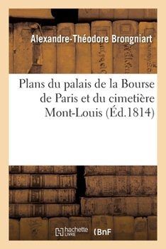 Paperback Plans du palais de la Bourse de Paris et du cimetière Mont-Louis [French] Book