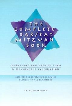 Paperback The Complete Bar/Bat Mitzvah Book: Everything You Need to Plan a Meaningful Celebration Book