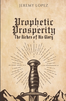Prophetic Prosperity: The Riches of His Glory