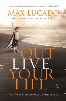 Hardcover Outlive Your Life: You Were Made to Make a Difference Book