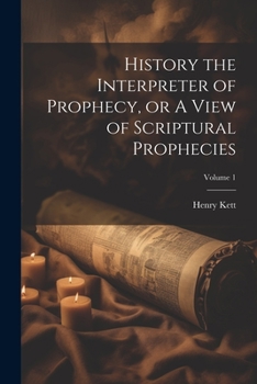 Paperback History the Interpreter of Prophecy, or A View of Scriptural Prophecies; Volume 1 Book