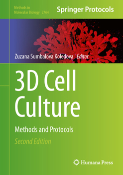 3D Cell Culture: Methods and Protocols - Book #1612 of the Methods in Molecular Biology