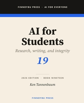 AI for Students: Learn Smarter, Not Easier - AI Tools for Research, Writing, and Academic Success