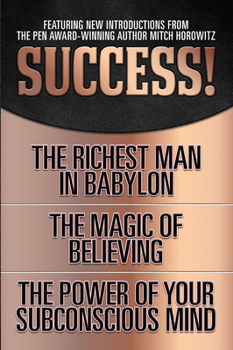 Paperback Success! (Original Classic Edition): The Richest Man in Babylon; The Magic of Believing; The Power of Your Subconscious Mind Book
