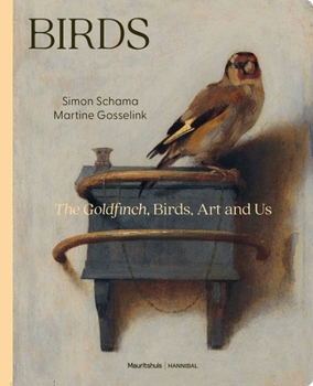 Hardcover Birds: The Goldfinch, Birds, Art, and Us Book