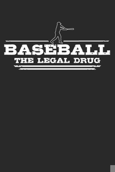 Paperback Baseball - The legal drug: 6 x 9 Lined Ruled Notebook Journal Gift For Baseballers And Baseball Players (108 Pages) Book