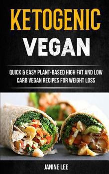 Paperback Ketogenic Vegan: Quick & Easy Plant-Based High Fat and Low Carb Vegan Recipes for Weight Loss Book