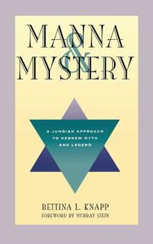 Hardcover Manna and Mystery: A Jungian Approach to Hebrew Myth and Legend Book