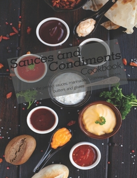 Paperback Sauces and Condiments: The book contains the recipes you need Book