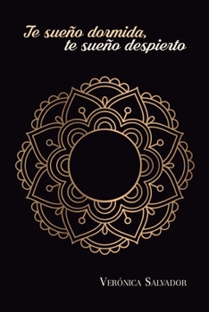 Paperback Te sueño dormida, te sueño despierto [Spanish] Book