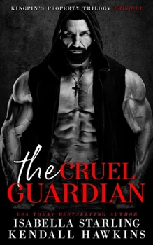 Paperback The Cruel Guardian: Kingpin's Property Prequel Book