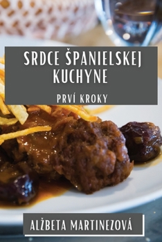Paperback Srdce Spanielskej Kuchyne: Prví Kroky [Slovak] Book