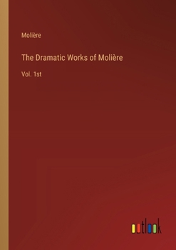 Paperback The Dramatic Works of Molière: Vol. 1st Book