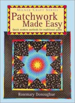Paperback Patchwork Made Easy: Quick Modern Methods for Traditional Quilts Book