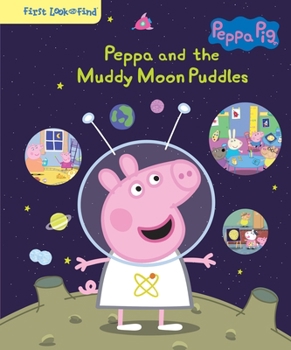 Library Binding Peppa Pig: Peppa and the Muddy Moon Puddles: First Look and Find Book