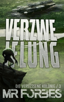 Verzweiflung (Die Vergessene Kolonie) (German Edition)