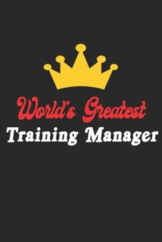 Paperback World's Greatest Training Manager Notebook - Funny Training Manager Journal Gift: Future Training Manager Student Lined Notebook / Journal Gift, 120 P Book