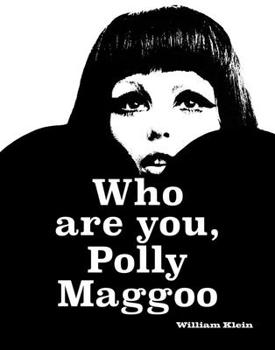 Hardcover William Klein: Who Are You, Polly Maggoo? Book
