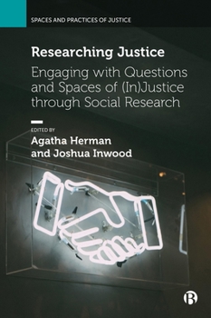 Hardcover Researching Justice: Engaging with Questions and Spaces of (In)Justice Through Social Research Book