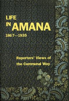Paperback Life in Amana, 1867-1935: Reporters' Views Book
