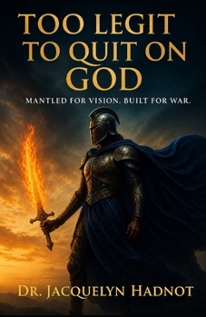 Paperback Too LEGIT To QUIT on God: Mantled for Vision. Built for War. Book