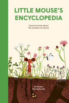 Hardcover Little Mouse's Encyclopedia: A Picture Book about the Wonders of Nature Book