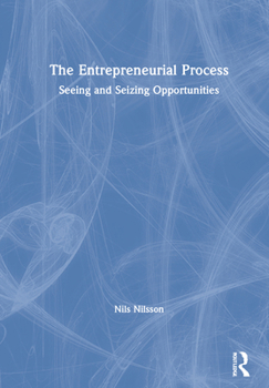 Hardcover The Entrepreneurial Process: Seeing and Seizing Opportunities Book