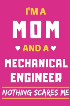 Paperback I'm A Mom And A Mechanical Engineer Nothing Scares Me: lined notebook, funny gift for mothers Book