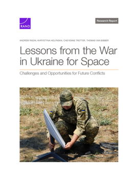 Paperback Lessons from the War in Ukraine for Space: Challenges and Opportunities for Future Conflicts Book