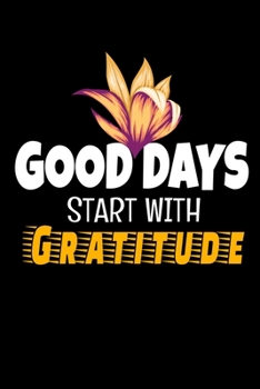 Paperback Good Days Start With Gratitude: A 52 Week Guide To Cultivate An Attitude Of Gratitude Journal: Positive Diary For Inspiration & Motivation Book