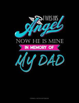 Paperback I Was His Angel Now He Is Mine In Memory Of My Dad: Cornell Notes Notebook Book
