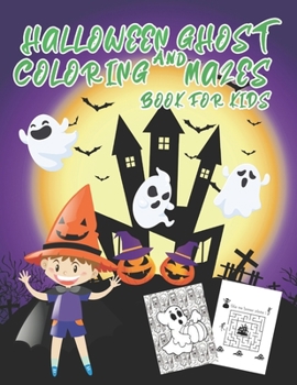 Paperback Halloween Ghost Coloring And Mazes Book for Kids: Include 30 Amazing Mazes For Children Age 4-8, Coloring Ghosts, Solve puzzles and help each characte [Large Print] Book