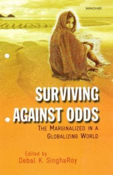 Hardcover Surviving Against Odds: The Marginalized in a Globalizing World Book