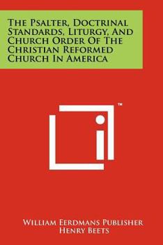 Paperback The Psalter, Doctrinal Standards, Liturgy, and Church Order of the Christian Reformed Church in America Book