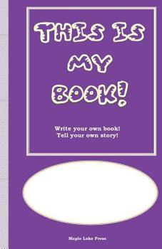 This is My Book: Write your own book! Tell your own story! Purple Cover