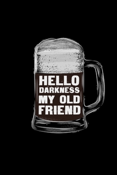 Hello Darkness My Old Friend: Brewing Stout Ale Brew - 110 Pages Notebook/Journal