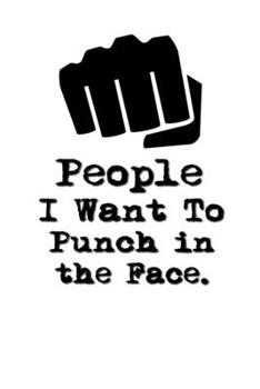 People I Want to Punch in the Face.: Lined Notebook | Gag Gifts Work  | Funny Coworker Gifts | Coworker Gift  | Boss's Day | Gift for a Coworker  | ... for Coworkers | Funny Work Gifts for Coworker