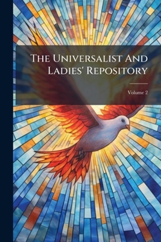 Paperback The Universalist And Ladies' Repository; Volume 2 Book