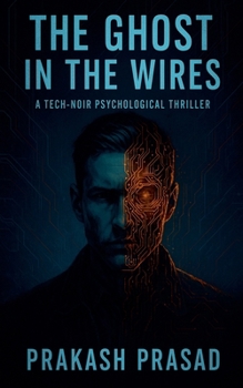 Paperback The Ghost in the Wires: A Tech-Noir Psychological Book