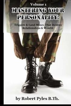 Mastering Your Personality: Triggers & Landmines That Destroy Relationships & Wealth