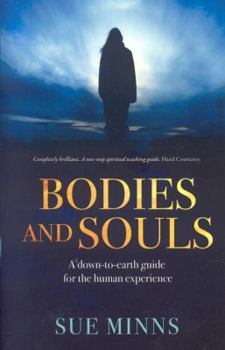 Paperback Bodies and Souls: A Down-To-Earth Guide to the Human Experience Book