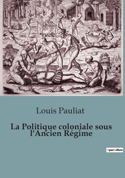 Paperback La Politique coloniale sous l'Ancien Régime [French] Book