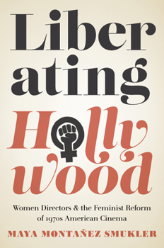 Paperback Liberating Hollywood: Women Directors and the Feminist Reform of 1970s American Cinema Book
