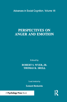 Perspectives on Anger and Emotion: Advances in Social Cognition, Volume Vi - Book #6 of the Advances in Social Cognition