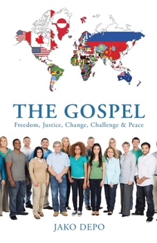 Paperback The Gospel: Freedom, Justice, Change, Challenge & Peace Book