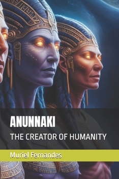 ANUNNAKI: THE CREATOR OF HUMANITY (The collective awakening)