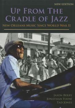 Up from the Cradle of Jazz: New Orleans Music Since World War II